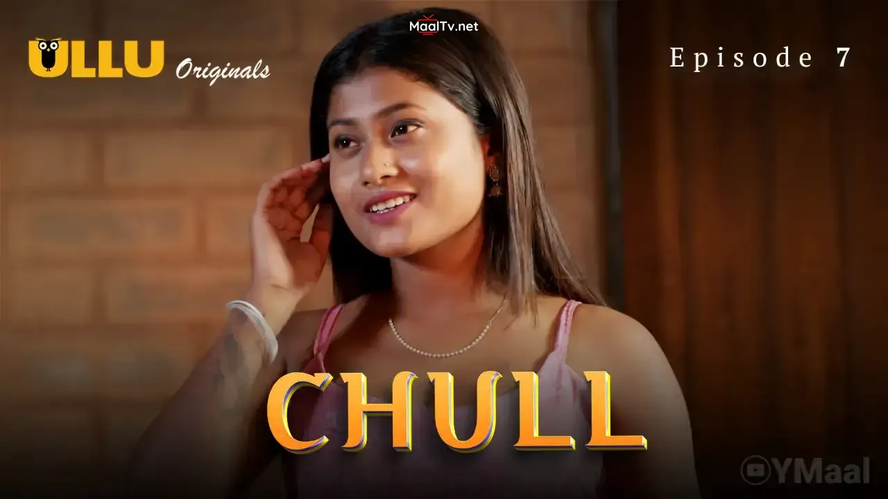 Chull Episode 7 (ULLU Web Series)