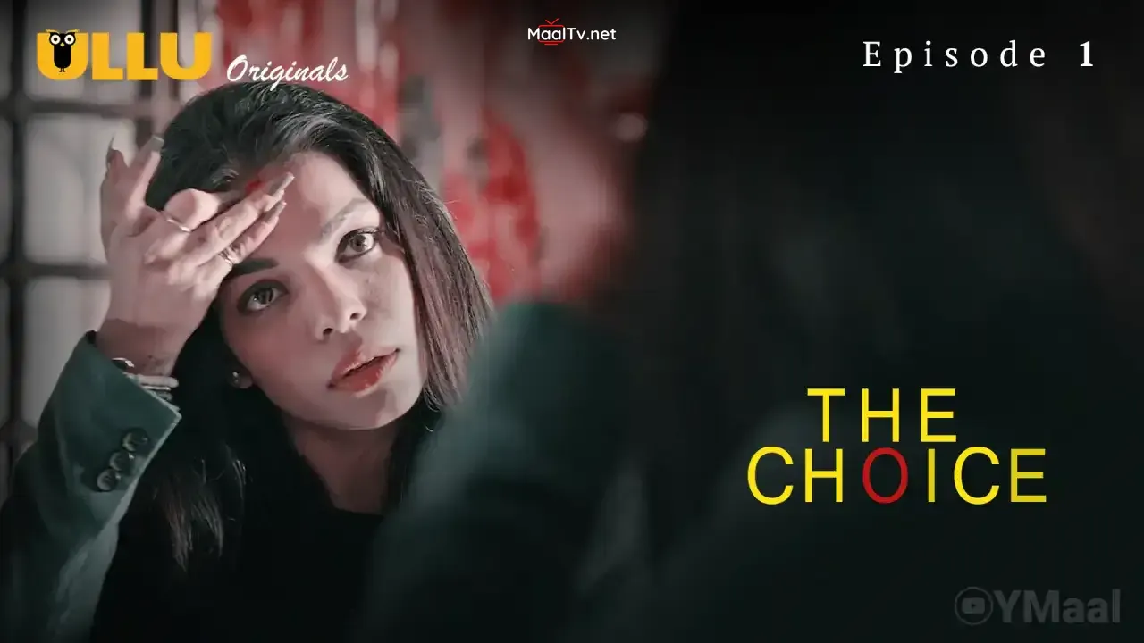 The Choice Episode 1 (ULLU Web Series)