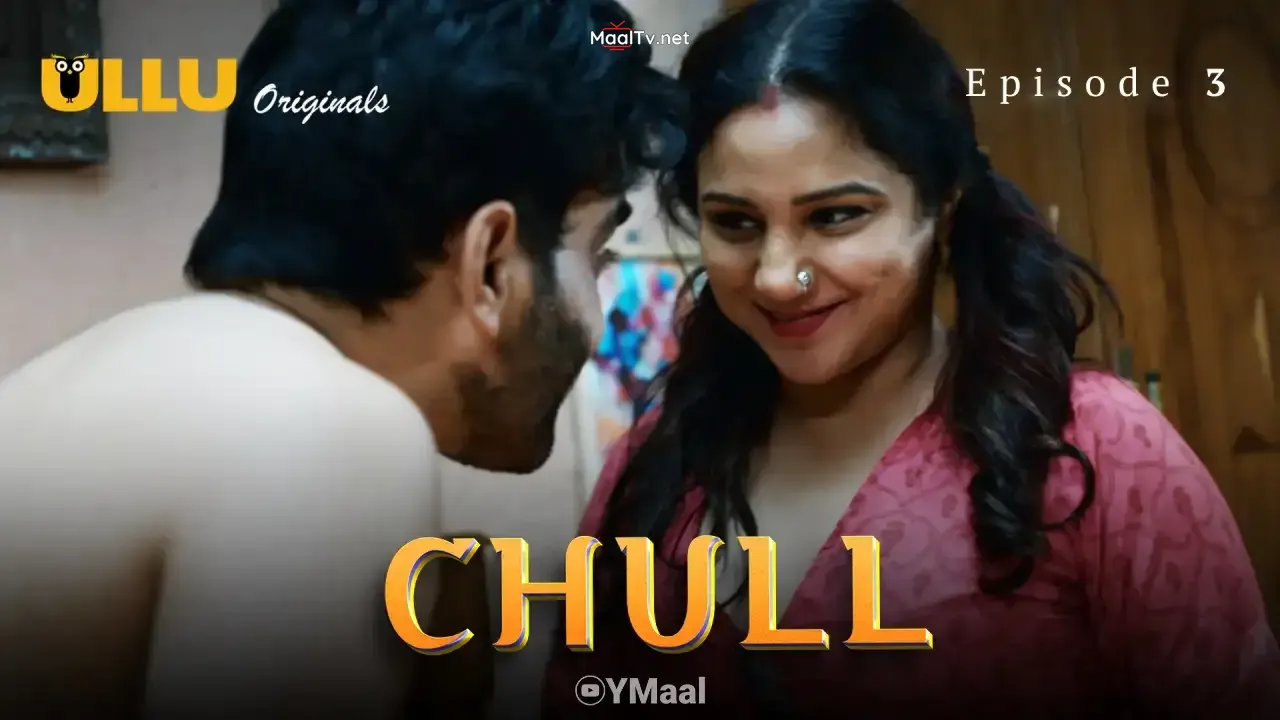 Chull Episode 3 (ULLU Web Series)