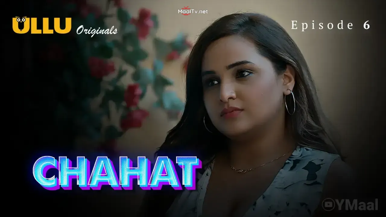 Chahat Episode 6 (ULLU Web Series)