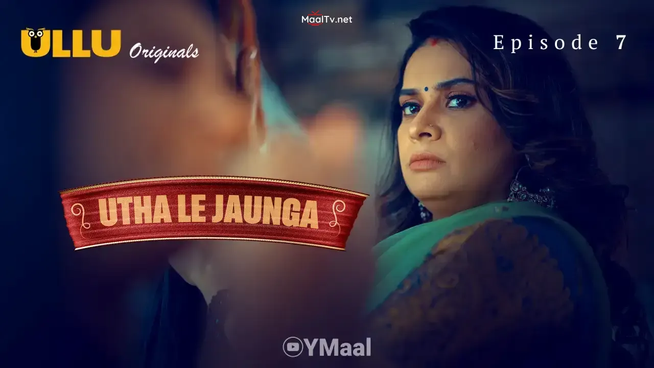 Utha Le Jaunga Episode 7 (ULLU Web Series)