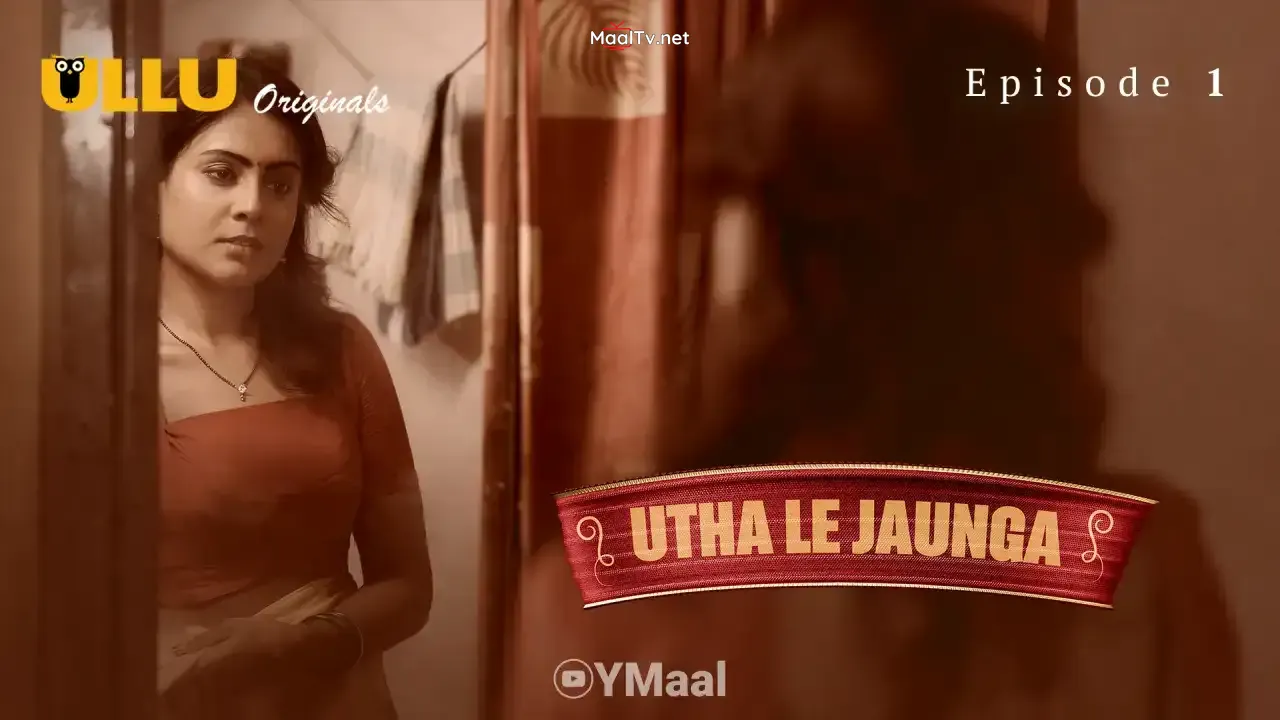 Utha Le Jaunga Episode 1 (ULLU Web Series)