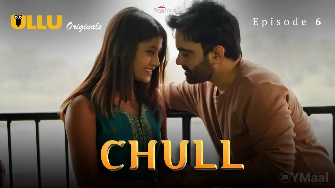 Chull Episode 6 (ULLU Web Series)