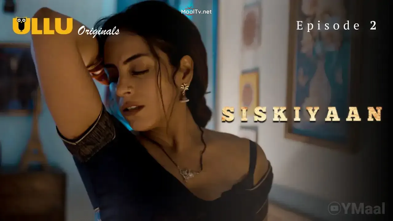 Siskiyaan Episode 2 (ULLU Web Series)