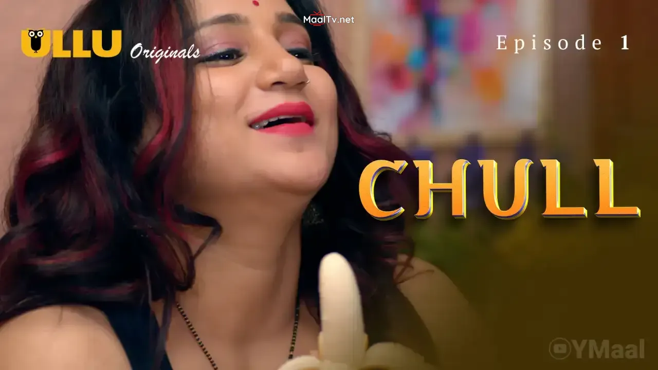 Chull Episode 1 (ULLU Web Series)