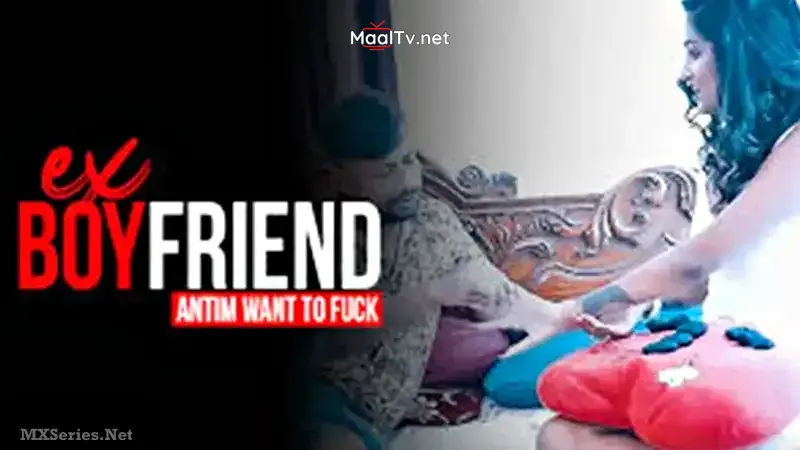 Ex Boyfriend Antim Wants To Fuck (Bindastimes Web Series)
