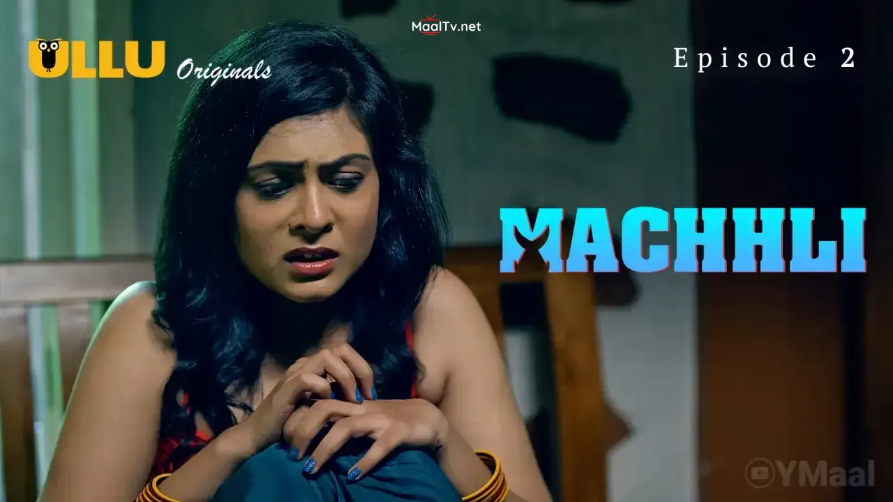 Machhli Episode 2 (ULLU Web Series)