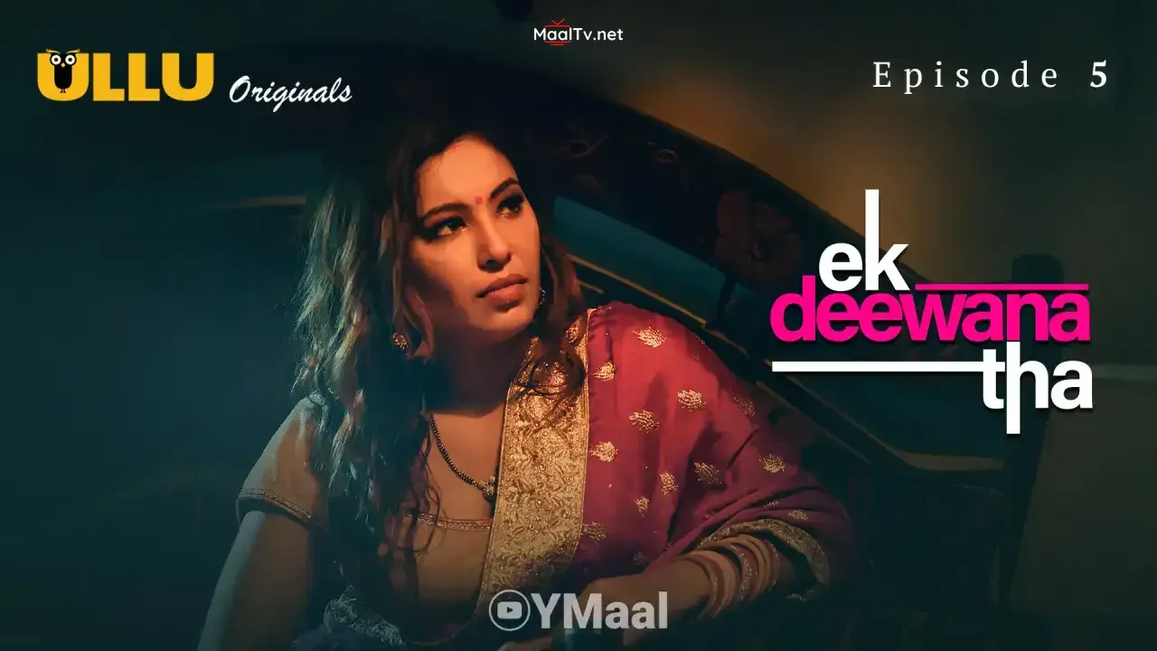 Ek Deewana Tha Episode 5 (ULLU Web Series)