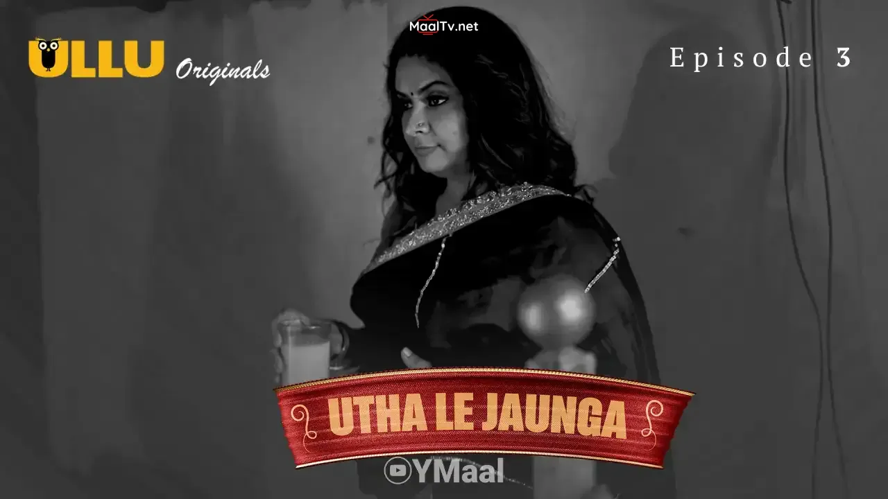 Utha Le Jaunga Episode 3 (ULLU Web Series)
