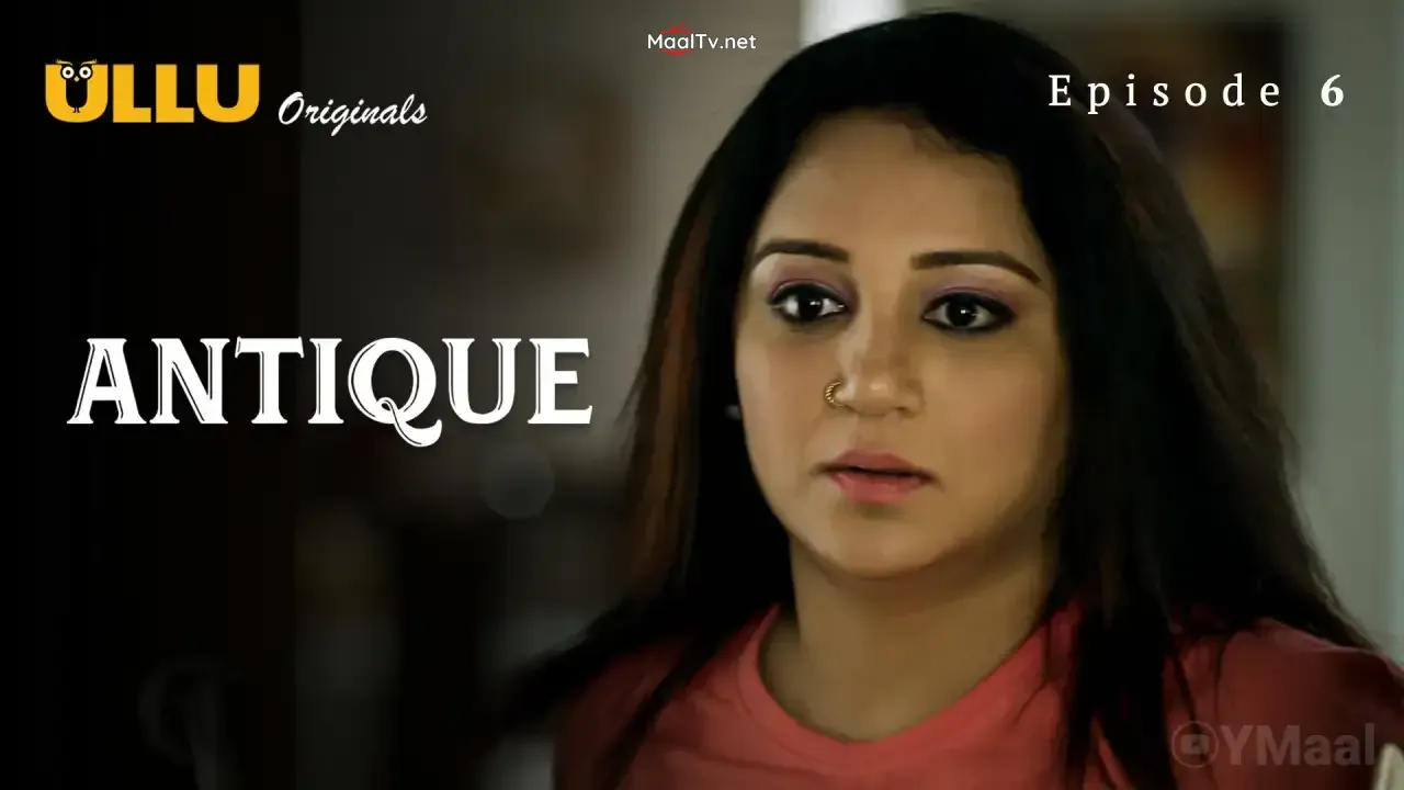 Antique Episode 6 (ULLU Web Series)