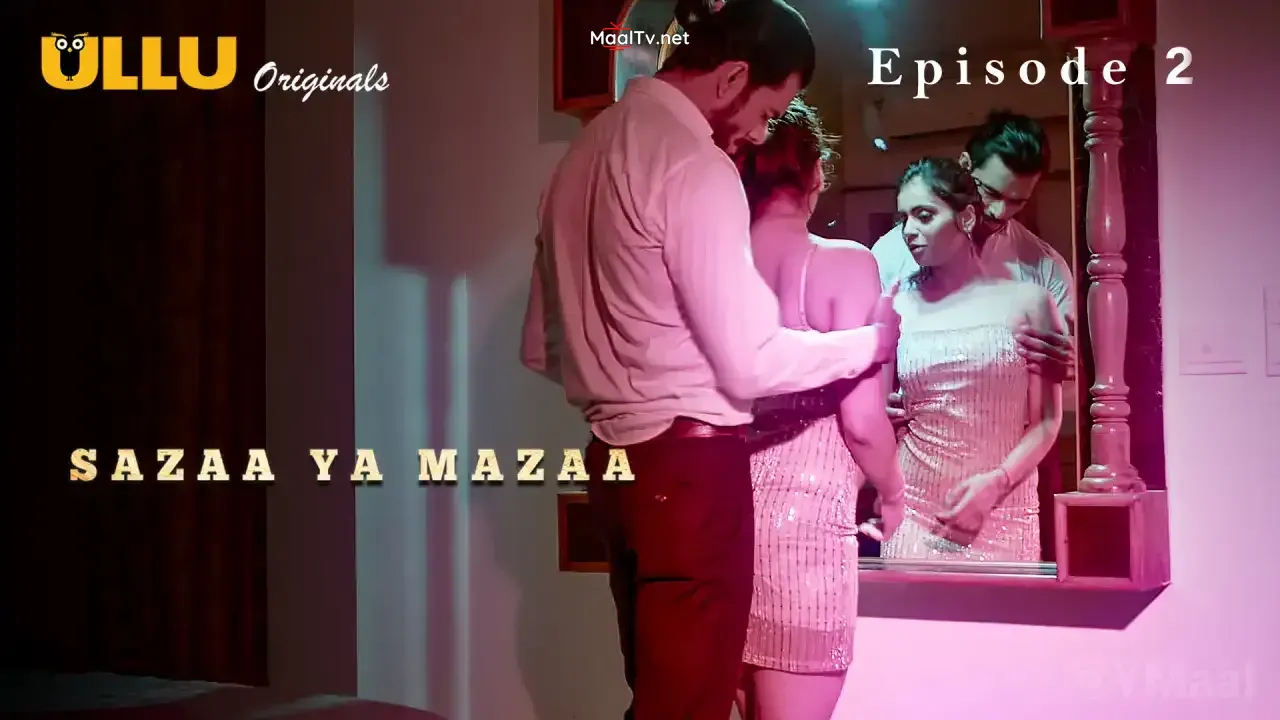 Sazaa Ya Mazaa Episode 2 (ULLU Web Series)