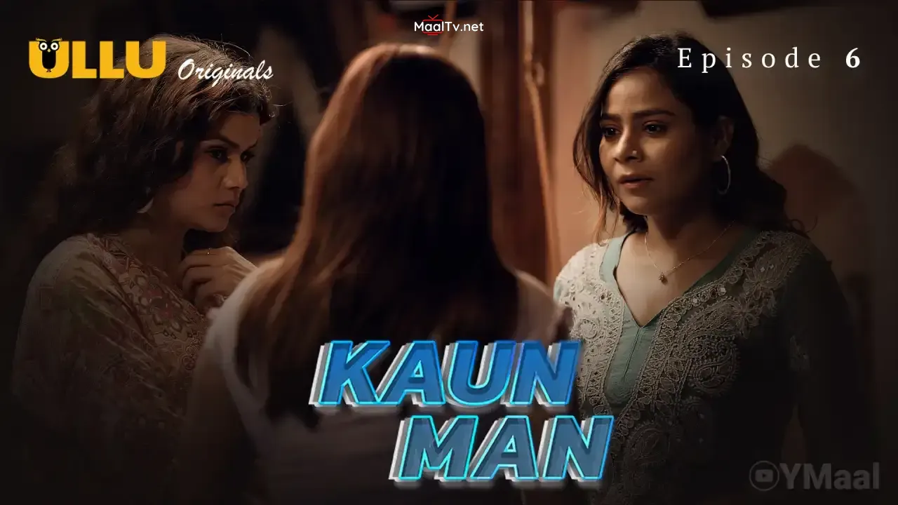 Kaun Man Episode 6 (ULLU Web Series)