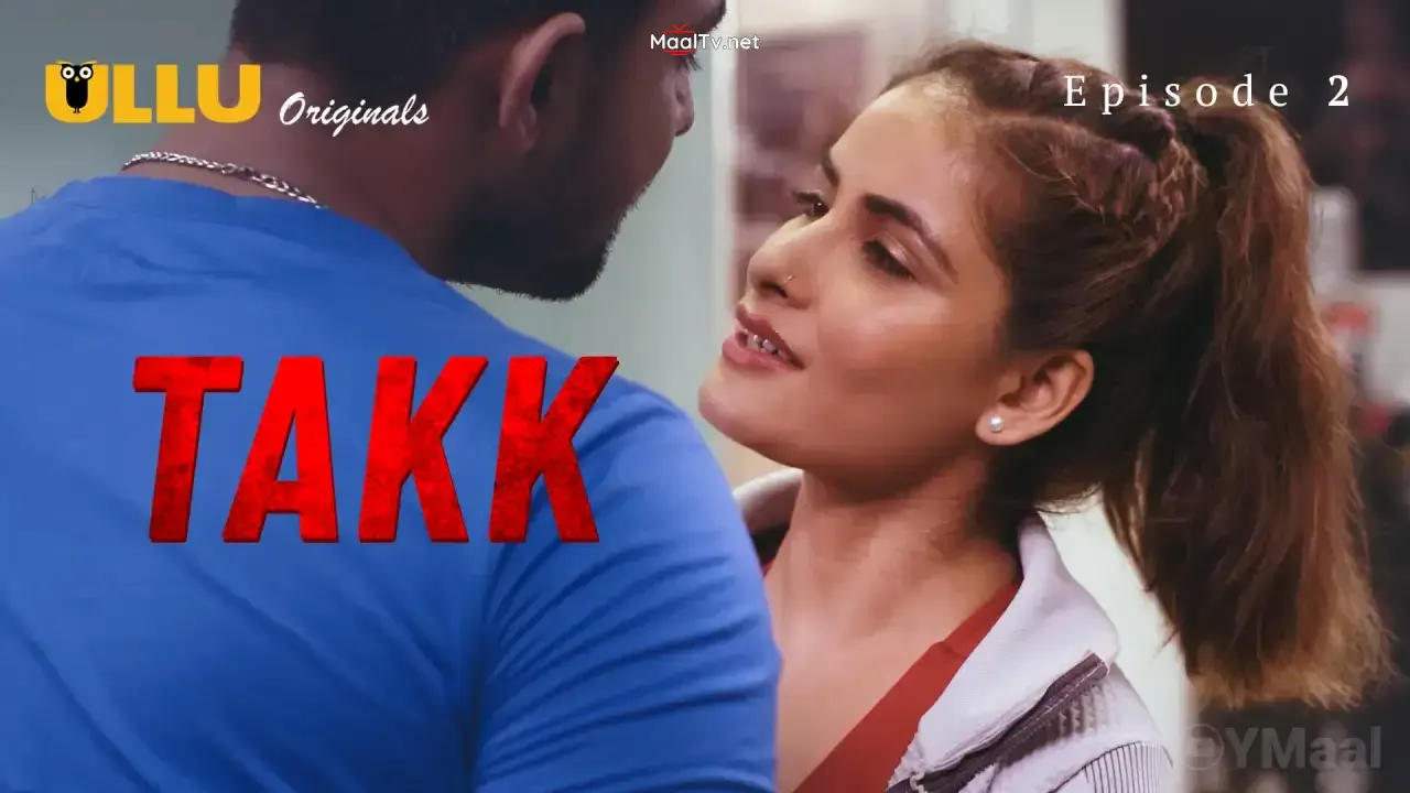 Takk Episode 2 (ULLU Web Series)