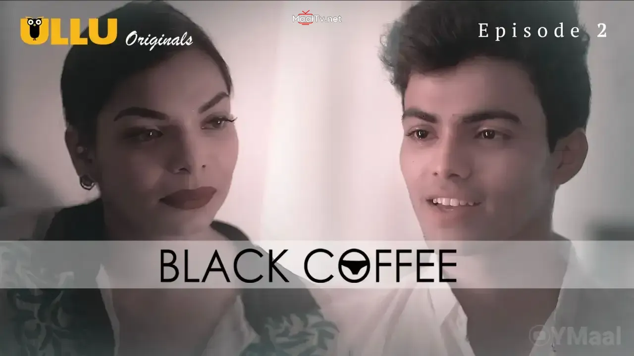 Black Coffee Episode 2 (ULLU Web Series)