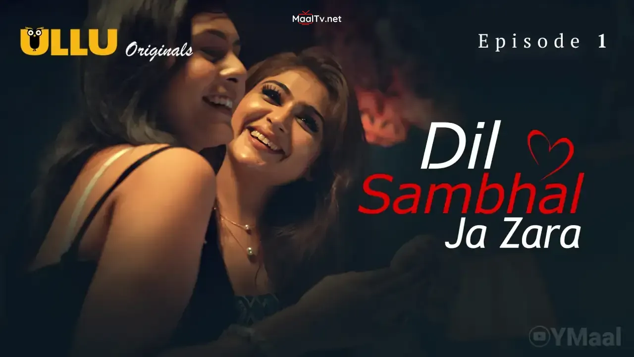 Dil Sambhal Ja Zara Episode 1 (ULLU Web Series)