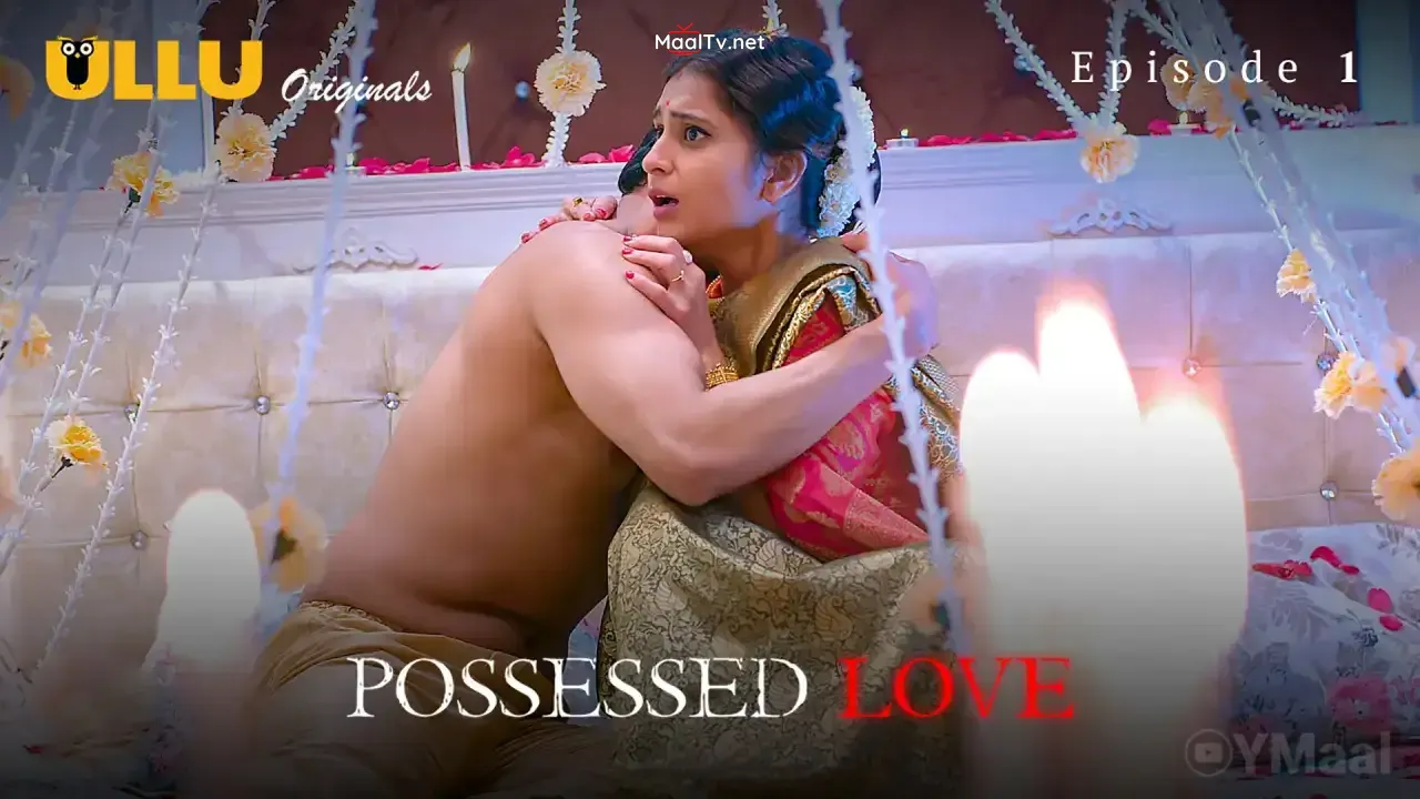 Possessed Love Episode 1 (ULLU Web Series)