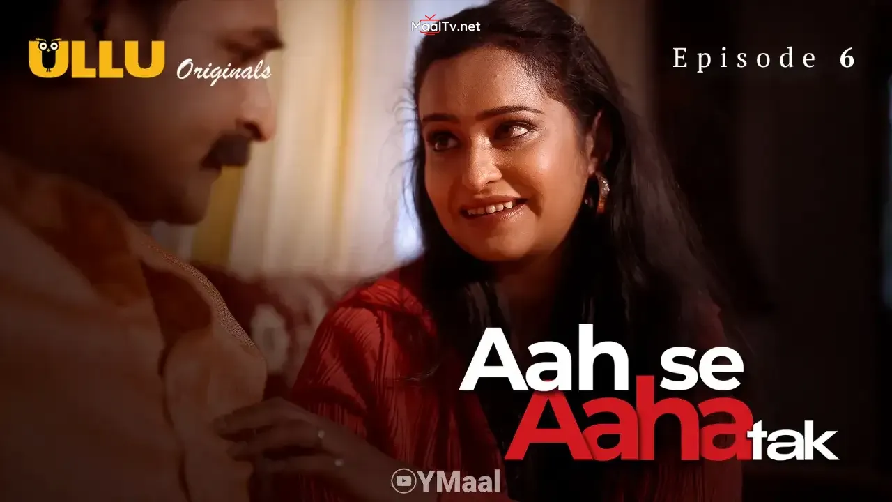 Aah Se Aaha Tak Episode 6 (ULLU Web Series)