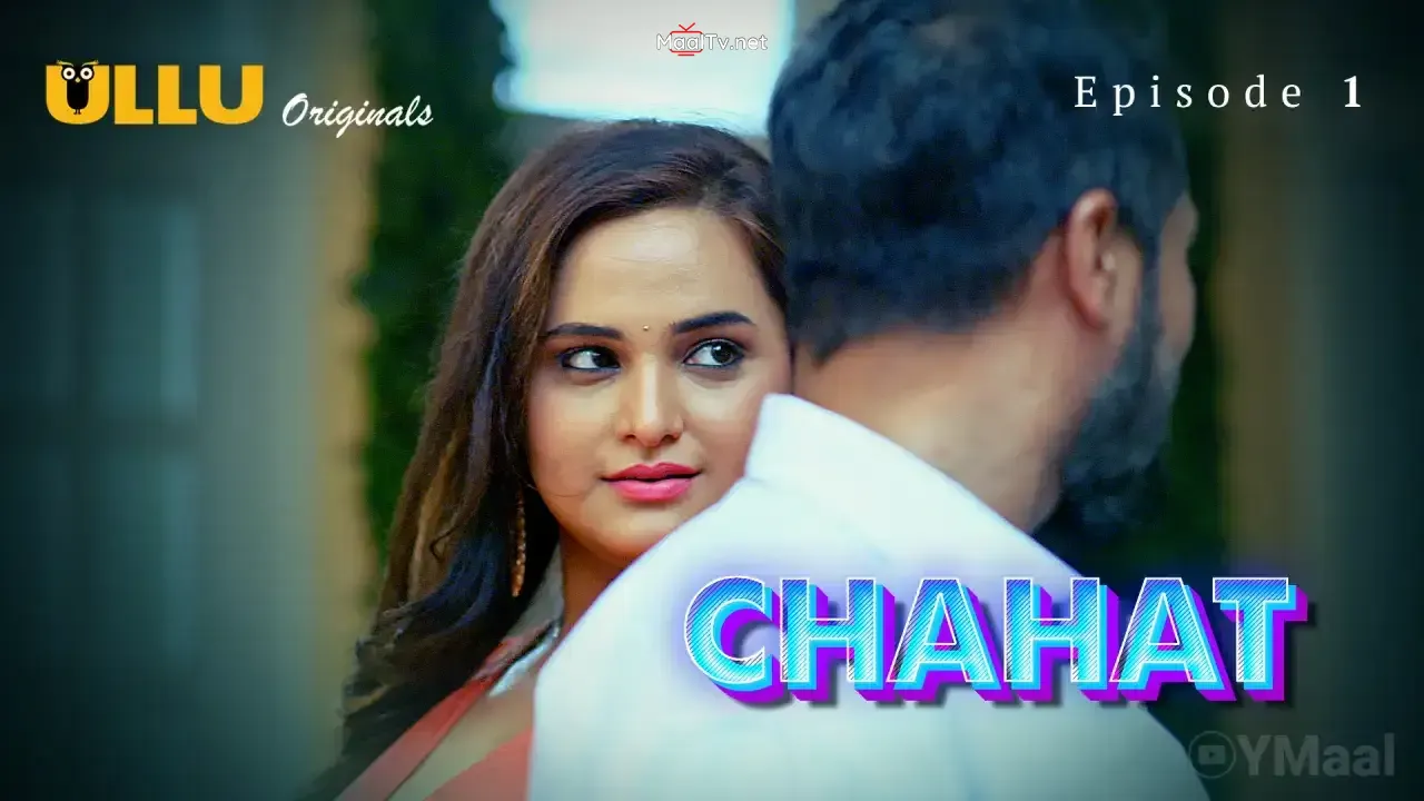 Chahat Episode 1 (ULLU Web Series)