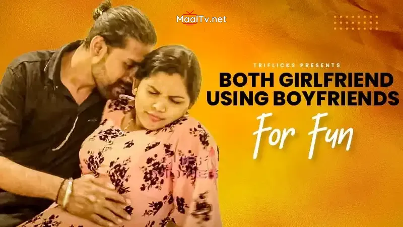 Both Girlfriend Using Boyfriends for Fun (TriFlicks Web Series)