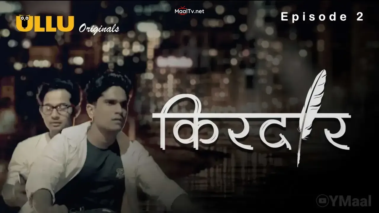 Kirdaar Episode 2 (ULLU Web Series)