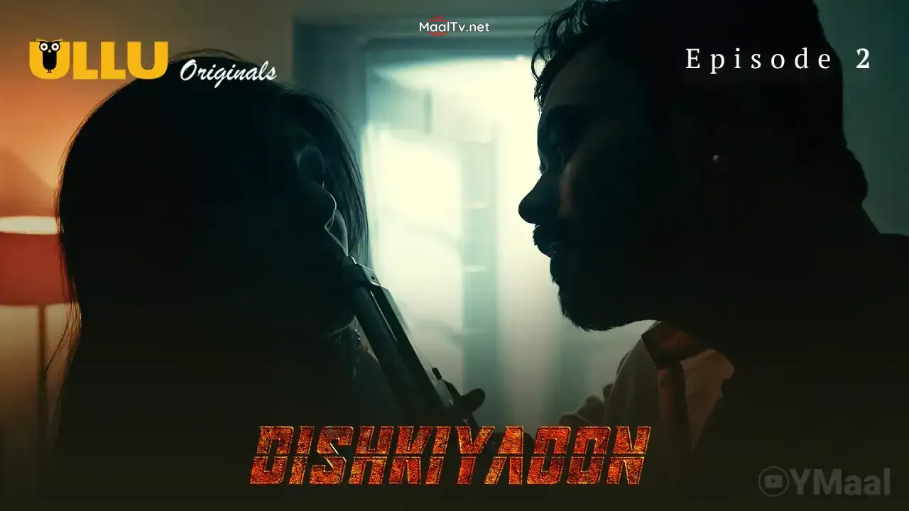 Dishkiyaoon Episode 2 (ULLU Web Series)