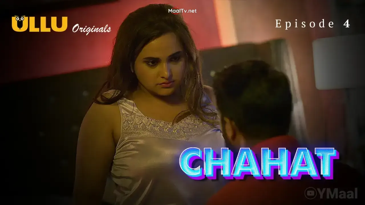 Chahat Episode 4 (ULLU Web Series)