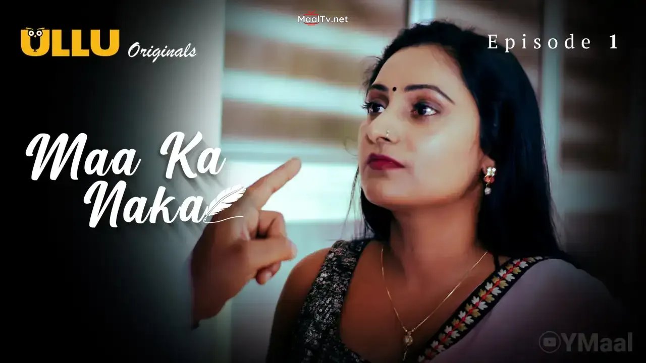 Maa Ka Naka Episode 1 (ULLU Web Series)