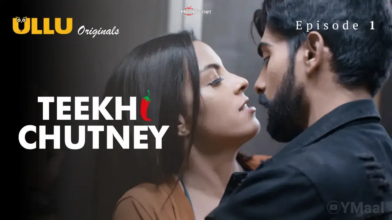 Teekhi Chutney Episode 1 (ULLU Web Series)